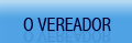 O Vereador